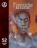 Fireside Magazine Issue 52, February 2018