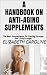 A Handbook On Anti-Aging Su...
