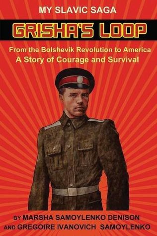 Grisha's Loop - My Slavic Saga: From the Bolshevik Revolution to America A Story of Courage and Survival (Paperback)