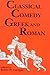 Classical Comedy: Greek and...