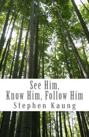 See Him, Know Him, Follow Him