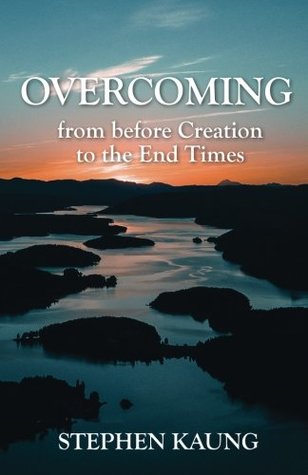 Overcoming: from before Creation to the End Times