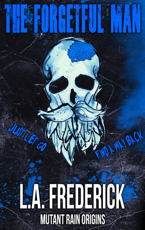 The Forgetful Man (The Mutant Rain Origins #3)