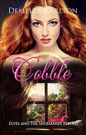 Cobble: Elves and the Shoemaker Retold (Romance a Medieval Fairytale #18)