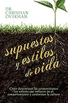 Supuestos y estilos de vida: Como Determinan Las Cosmovisiones Los Valores Que Influyen En El Comportamiento Y Conforman La Cultura (Spanish Edition) Supuestos y estilos de vida: Como Determinan Las Cosmovisiones Los Valores Que Influyen En El Comportamiento Y Conforman La Cultura (Spanish Edition)