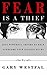 Fear Is a Thief: Five Powerful Truths to Help Overcome Your Biggest Fears