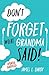 Don't Forget What Grandma S...