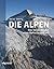 Die Alpen: Das Verschwinden einer Kulturlandschaft (German Edition)