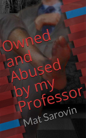 Owned and Abused by my Professor