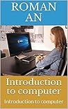 Introduction to computer: Introduction to computer Introduction to computer: Introduction to computer