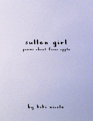 Sullen Girl: Poems About Fiona Apple (ebook)
