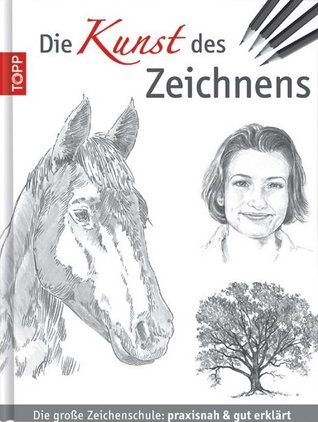 Die Kunst Des Zeichnens: Die grosse Zeichenschule: Praxisorientiert und gut erklärt (Hardcover)