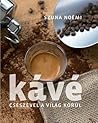 Kávé - Csészével a világ körül by Szuna Noémi