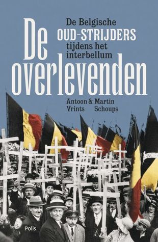 De overlevenden.  De Belgische oudstrijders tijdens het interbellum.