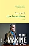 Au-delà des frontières by Andreï Makine