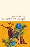 Le matin est un tigre by Constance Joly