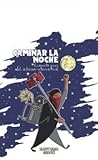 Caminar la noche. Cuarenta voces del activismo internacional