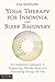 Yoga Therapy for Insomnia and Sleep Recovery by Lisa Sanfilippo