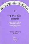 No creas tener de...