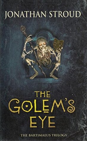 The Golem's Eye : Book 11 : The Bartimaeus Trilogy :