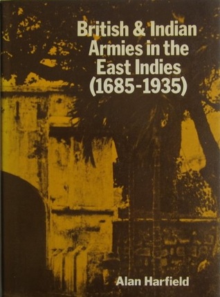 British and Indian Armies in the East Indies, 1685-1935