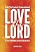 Love The Lord: 20 Steps To ...