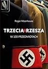 Trzecia Rzesza w 100 przedmiotach by Roger Moorhouse