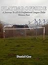 Playing Offside (Volume Four): A Journey To The Grounds Of All 92 Professional League Clubs
