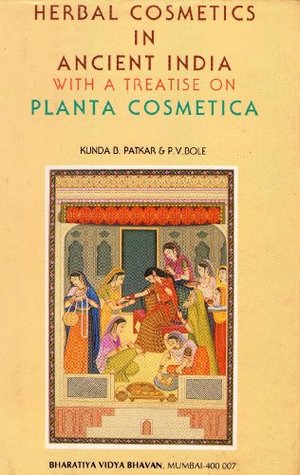 Herbal Cosmetics in Ancient India: With a Treatise on Planta Cosmetica (Paperback)