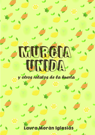 Murcia Unida y otros relatos de la huerta