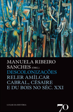 Descolonizações : reler Amílcar Cabral, Césaire e Du Bois no séc. XXI