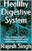 Healthy Digestive System: H...