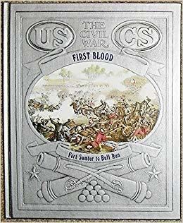 First Blood: Fort Sumter to Bull Run (The Civil War Series, Vol. 2)