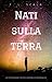 Nati sulla Terra (Italian Edition)