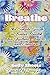 Breathe: The Simple Guide t...