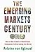 The Emerging Markets Century by Antoine van Agtmael