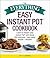 The Everything Easy Instant Pot® Cookbook: Learn to Master Your Instant Pot® with These 300 Delicious--and Super Simple--Recipes! (Everything® Series)
