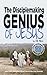 The Disciplemaking Genius of Jesus: Jesus-Like Disciplemaking Friendships that Multiply