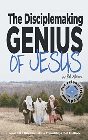 The Disciplemaking Genius of Jesus: Jesus-Like Disciplemaking Friendships that Multiply (Kindle Edition)