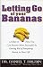 Letting Go of your Bananas