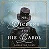 Mr. Dickens and His Carol by Samantha Silva