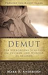 Demut: Der verborgene Schlüssel um Zeichen und Wunder zu erleben (German Edition)