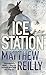 Ice Station by Matthew Reilly