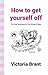 How to get yourself off  by Victoria Brant