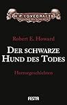 Der schwarze Hund des Todes by Robert E. Howard