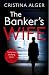 The Banker's Wife by Cristina Alger