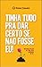 Tinha tudo pra dar certo se...