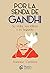 Por la senda de Gandhi: Su ...