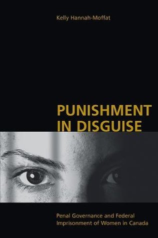 Punishment in Disguise: Penal Governance and Canadian Women's Imprisonment (Paperback)