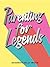 Parenting for Legends by Shannon Kelly White